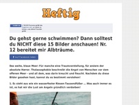 Bild zum Artikel: Du gehst gerne schwimmen? Dann solltest du NICHT diese 15 Bilder anschauen! Nr. 12 bereitet mir...