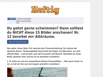 Bild zum Artikel: Du gehst gerne schwimmen? Dann solltest du NICHT diese 15 Bilder anschauen! Nr. 12 bereitet mir...