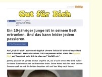 Bild zum Artikel: Ein 10-jähriger Junge ist in seinem Bett ertrunken. Und das kann leider jedem passieren.