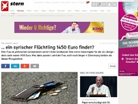 Bild zum Artikel: Was passiert wenn ... ein Flüchtling 1450 Euro findet?
