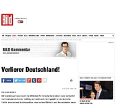 Bild zum Artikel: Kommentar - Verlierer Deutschland!