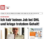 Bild zum Artikel: Wie geht das denn? - Ich hab' keinen Job bei DHL und kriege trotzdem Gehalt!