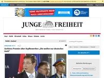 Bild zum Artikel: Serbiens Premier über Asylbewerber: „Die wollen nur deutsches Geld“
