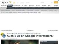 Bild zum Artikel: Auch BVB interessiert an Shaqiri