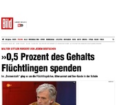 Bild zum Artikel: Walter Sittler fordert - »0,5 Prozent des Gehalts Flüchtlingen spenden