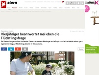 Bild zum Artikel: Vierjähriger beantwortet mal eben die Flüchtlingsfrage