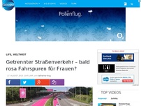 Bild zum Artikel: Getrennter Straßenverkehr – bald rosa Fahrspuren für Frauen?