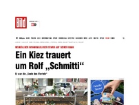 Bild zum Artikel: „Seele des Viertels“ - Ein Kiez trauert um Rolf „Schmitti“