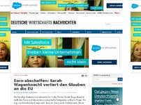 Bild zum Artikel: Euro abschaffen: Sarah Wagenknecht verliert den Glauben an die EU