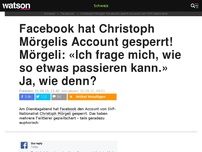 Bild zum Artikel: Facebook hat Christoph Mörgelis Account gesperrt! Mörgeli: «Ich frage mich, wie so etwas passieren kann.» Ja, wie denn?