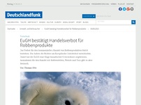 Bild zum Artikel: Deutschlandfunk | Umwelt und Verbraucher | EuGH bestätigt Handelsverbot für Robbenprodukte