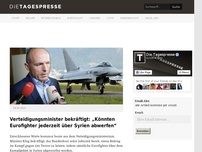 Bild zum Artikel: Verteidigungsminister bekräftigt: „Könnten Eurofighter jederzeit über Syrien abwerfen“