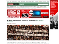 Bild zum Artikel: St. Pauli und Dortmund spielen für Flüchtlinge: Ein Zeichen, immerhin