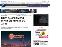 Bild zum Artikel: Supermond-Finsternis: Einen solchen Mond sehen Sie nur alle 30 Jahre