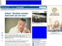 Bild zum Artikel: Orbán: 'Muslime werden bald mehr als wir sein'