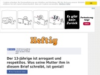 Bild zum Artikel: Der 13-Jährige ist arrogant und respektlos. Was seine Mutter ihm in diesem Brief schreibt, ist...