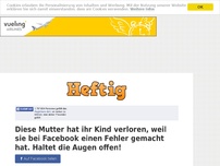 Bild zum Artikel: Diese Mutter hat ihr Kind verloren, weil sie bei Facebook einen Fehler gemacht hat. Haltet die...