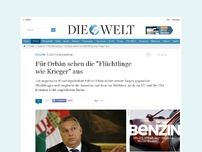 Bild zum Artikel: Flüchtlingskrise: Für Orbán sehen die 'Flüchtlinge wie Krieger' aus