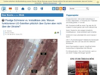 Bild zum Artikel: DAS BESTE AUS DEM WEB: Pixelige Schmierer vs. kristallklare Jets: Warum funktionieren US-Satelliten plötzlich über Syrien aber nicht über der Ukraine?