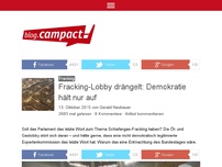 Bild zum Artikel: Fracking-Lobby drängelt: Demokratie hält nur auf