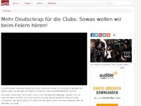 Bild zum Artikel: Mehr Deutschrap für die Clubs: Sowas wollen wir beim Feiern hören!