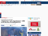 Bild zum Artikel: Korrespondenten sind verantwortlich - „Tagesschau“ und „Tagesthemen“: ARD räumt falsches Flüchtlingsbild ein