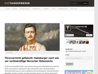 Bild zum Artikel: Thronverzicht gefälscht: Habsburger nach wie vor rechtskräftige Herrscher Österreichs