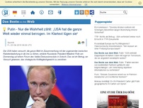 Bild zum Artikel: DAS BESTE AUS DEM WEB: Putin - Nur die Wahrheit zählt: „USA hat die ganze Welt wieder einmal betrogen. Im Klartext lügen sie'