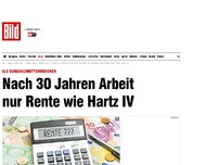 Bild zum Artikel: Durchschnittsverdiener - Nach 30 Jahren Arbeit nur Rente wie Hartz IV