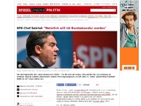 Bild zum Artikel: SPD-Chef Gabriel: 'Natürlich will ich Bundeskanzler werden'