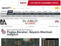 Bild zum Artikel: Pogbas Berater: Wechsel zum FC Bayern möglich