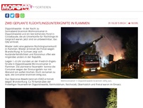 Bild zum Artikel: Zwei geplante Flüchtlingsunterkünfte in Flammen