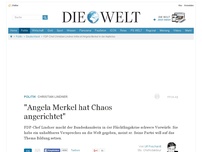 Bild zum Artikel: Christian Lindner: 'Angela Merkel hat Chaos angerichtet'