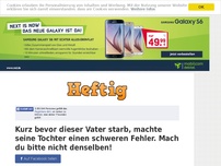 Bild zum Artikel: Kurz bevor dieser Vater starb, machte seine Tochter einen schweren Fehler. Mach du bitte nicht...