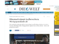 Bild zum Artikel: Verschärfte Asylregeln: Dänemark nimmt Asylbewerbern Wertgegenstände ab