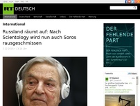 Bild zum Artikel: Russland räumt auf: Nach Scientology wird nun auch Soros rausgeschmissen