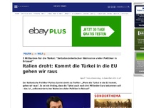 Bild zum Artikel: Italien droht: Kommt die Türkei in die EU gehen wir raus