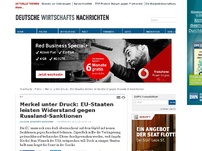 Bild zum Artikel: Merkel unter Druck: EU-Staaten leisten Widerstand gegen Russland-Sanktionen