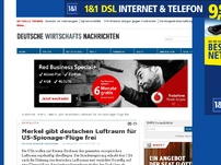 Bild zum Artikel: Merkel gibt deutschen Luftraum für US-Spionage-Flüge frei