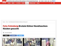 Bild zum Artikel: Brutale Kölner Handtaschen-Räuber gesucht