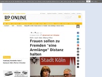 Bild zum Artikel: Köln nach den Übergriffen - Frauen sollen zu Fremden 'eine Armlänge' Distanz halten