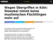 Bild zum Artikel: Wegen Übergriffen in Köln: Slowakei nimmt keine muslimischen Flüchtlingen mehr auf