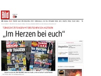 Bild zum Artikel: „Im Herzen bei euch“ - Türkische Zeitungen mit deutschen Schlagzeilen