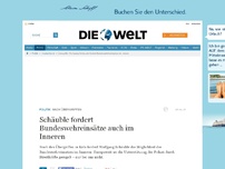 Bild zum Artikel: Nach Übergriffen: Schäuble fordert Bundeswehreinsätze auch im Inneren