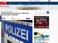 Bild zum Artikel: Fahndung bislang ohne Erfolg - Brutale Angriffe auf Frauen in München - Polizei bittet um Mithilfe