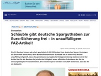 Bild zum Artikel: Schäuble gibt deutsche Spareinlagen zur Euro-Sicherung frei