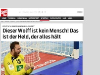 Bild zum Artikel: Dieser Wolff ist kein Mensch! Das ist der Held, der alles hält Keeper Andreas Wolff war DER Senkrechtstarter der EM! Wie der deutsche Keeper tickt, was andere über ihn sagen – und wie er sich selbst beschreibt. »