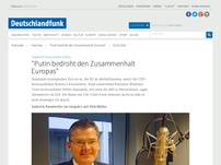 Bild zum Artikel: Deutschlandfunk | Interview | 'Putin bedroht den Zusammenhalt Europas'