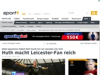 Bild zum Artikel: Matchwinner Huth macht Leicester-Fan reich