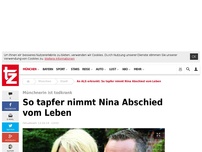 Bild zum Artikel: So tapfer nimmt Nina Abschied vom Leben